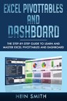 Excel PivotTables and Dashboard: The step-by-step guide to learn and master Excel PivotTables and dashboard - Hein Smith - 9781702568456