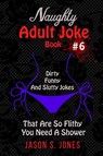 Naughty Adult Joke Book #6 - Jason S Jones - 9781702916691