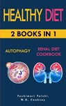 Healthy Diet: AUTOPHAGY & RENAL DIET COOKBOOK: 2 books in 1: Discover how to activate your body and let it purify through water fast - Mark Daniel Cooksey - 9781707496426