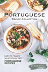 Portuguese Recipe Collection: Easy-to-Follow Selection of Tasty Portuguese Recipes - Christina Tosch - 9781708522377