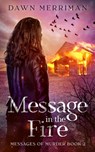 MESSAGE in the FIRE: A psychic suspense thriller - Dawn Merriman - 9781710016048