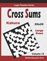 Cross Sums (Kakuro): 100 Large Print Puzzles (20x20): : Keep Your Brain Young - Khalid Alzamili - 9781710051100