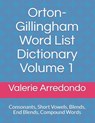 Orton-Gillingham Word List Dictionary Volume 1: Consonants, Short Vowels, Blends, FLOSS, End Blends, Compound Words, Closed Syllable Exceptions - Valerie Arredondo M. a. T. - 9781711103051