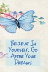 Believe in Yourself. Go After Your Dreams: Inspirational College Ruled Notebook - Watercolor Scene With Butterly On Flowers - Village Journals &. Notebooks - 9781711776460