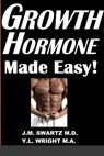 Growth Hormone Made Easy! - SWARTZ,  J M, M D ; Wright M a, Y L - 9781716012983