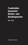 Fundstellen deutscher Reichs- und Bundesgesetze - Thomas Fuchs - 9781716238512