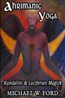 Ahrimanic Yoga - Michael W Ford - 9781716344879