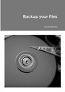Backup your files - Lionel Bolnet - 9781716394348