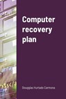Computer recovery plan - HURTADO CARMONA,  Dougglas - 9781716414893