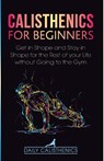 Calisthenics for Beginners - JAY,  Daily - 9781716481239