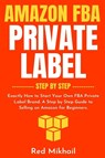 Amazon FBA Private Label - Step by Step - Red Mikhail - 9781716561689