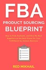 FBA Product Sourcing Blueprint - Red Mikhail - 9781716561740