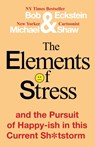 The Elements of Stress and the Pursuit of Happy-ish in this Current Sh*tstorm - Bob Eckstein ; Michael Shaw - 9781716582141