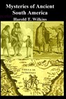 Mysteries of Ancient South America - Harold T Wilkins - 9781716798139