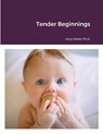 Tender Beginnings - Amy Webb - 9781716904189