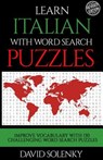 Learn Italian with Word Search Puzzles: Learn Italian Language Vocabulary with Challenging Word Find Puzzles for All Ages - David Solenky - 9781717081926