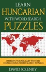 Learn Hungarian with Word Search Puzzles: Learn Hungarian Language Vocabulary with Challenging Word Find Puzzles for All Ages - David Solenky - 9781717093646