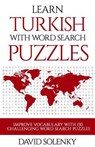 Learn Turkish with Word Search Puzzles: Learn Turkish Language Vocabulary with Challenging Word Find Puzzles for All Ages - David Solenky - 9781717097163