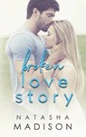 Broken Love Story - Natasha Madison - 9781717126801