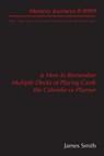 Memory Journeys 0-9999 10,000+ Memory Journeys for Use with Any Memory Technique Requiring the Journey System - SMITH,  James T. - 9781717215888