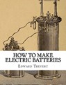 How To Make Electric Batteries - Roger Chambers - 9781717264701