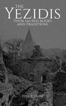 The Yezidis: Their Sacred Books and Traditions - Isya Joseph - 9781717493811