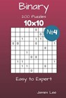 Binary Puzzles - 200 Easy to Expert 10x10 vol. 4 - James Lee - 9781717564955