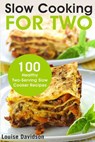 Slow Cooking for Two: 100 Healthy Two-Serving Slow Cooker Recipes - Louise Davidson - 9781717578358