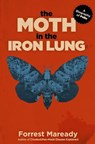 The Moth in the Iron Lung: A Biography of Polio - Forrest Maready - 9781717583673