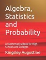 Algebra, Statistics and Probability - Kingsley Augustine - 9781718013896