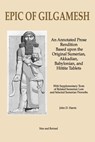 Epic of Gilgamesh: An Annotated Prose Rendition Based upon the Original Akkadian, Babylonian, Hittite and Sumerian Tablets with Supplementary Text . - John D. Harris - 9781718018310