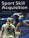 Sport Skill Acquisition - Dave Collins ; Jamie Taylor - 9781718225794