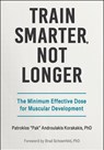 Train Smarter, not Longer - Patroklos Androulakis Korakakis - 9781718239296