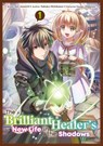 The Brilliant Healer's New Life in the Shadows: Volume 1 (Manga) - Sakaku Hishikawa - 9781718337404