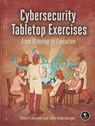 Cybersecurity Tabletop Exercises - Robert Lelewski ; John Hollenberger - 9781718503823