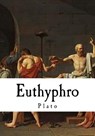 Euthyphro: Plato - Benjamin Jowett - 9781718663091