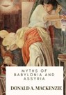 Myths of Babylonia and Assyria - Donald A. MacKenzie - 9781718774698