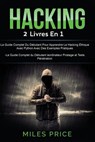 Hacking: 2 Livres En 1: Le Guide Complet Du Débutant Pour Apprendre Le Hacking Éthique Avec Python Avec Des Exemples Pratiques - Miles Price - 9781719170673