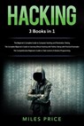 Hacking: 3 Books in 1: The Beginner's Complete Guide to Computer Hacking and Penetration Testing & The Complete Beginner's Guid - Miles Price - 9781719312318