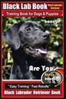 Black Lab, Black Labrador Retriever Training Book for Dogs & Puppies By BoneUP Dog Training: Are You Ready to Bone Up? Easy Training * Fast Results Bl - Karen Douglas Kane - 9781719416658