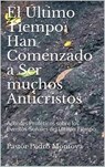 El Ultimo Tiempo: Han Comenzado a ser muchos Anticristos - PEDRO MONTOYA - 9781719484480