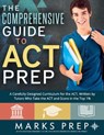 The Comprehensive Guide to ACT Prep: A Carefully Designed Curriculum for the ACT, Written by Tutors Who Take the ACT and Score in the Top 1% - PREP,  Marks - 9781719932745