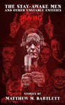 The Stay-Awake Men & Other Unstable Entities - Matthew M. Bartlett - 9781720393641