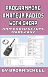Programming Amateur Radios with CHIRP - Brian Schell - 9781720767268