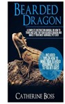 Bearded Dragon: A Complete Instruction Manual On How To Train And Care For Your Bearded Dragon And Make It Your Most Adorable Pet Ever Included: Tips - Catherine Boss - 9781721084296