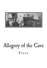 Allegory of the Cave: From The Republic by Plato - Benjamin Jowett - 9781721628377