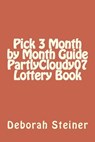 Pick 3 Month by Month Guide PartlyCloudy07 Lottery Book - Deborah Steiner - 9781721691418