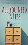 All You Need Is Less - Michelle Moore - 9781721954803