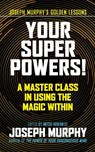 Your Super Powers! - Joseph Murphy - 9781722505561