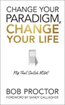 Change Your Paradigm, Change Your Life - Bob Proctor - 9781722505615